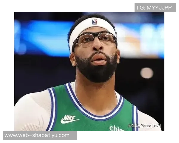 浓眉称赞克里斯蒂交易后表现提升如鱼得水展现出色状态